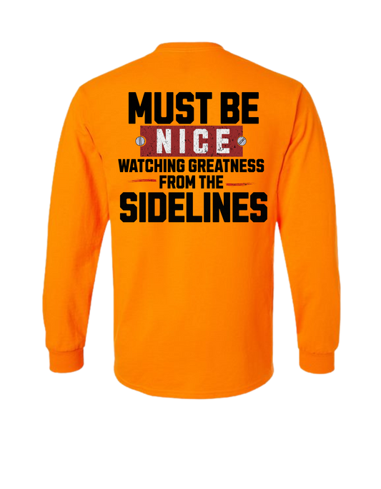 MUST BE NICE WATCHING GREATNESS FROM THE SIDELINES LONG SLEEVE WITH POCKET