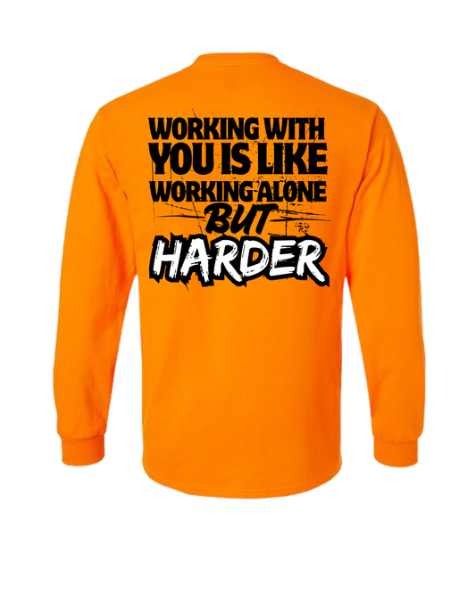 WORKING WITH YOU IS LIKE WORKING ALONE BUT HARD LONG SLEEVE WITH POCKET