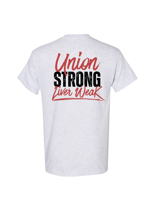 UNION STRONG, LIVER WEAK SHIRT