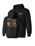 TRUCKER'S TRADE HOODIE - I DON'T DRIVE, YOU DON'T SURVIVE