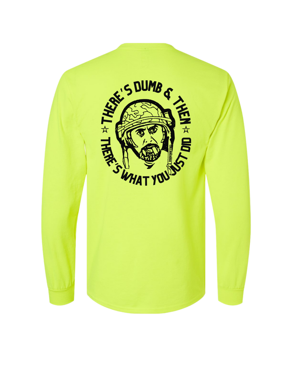 THERE'S DUMB, THEN THERES WHAT YOU JUST DID SHIRT