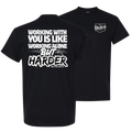WORKING WITH YOU IS LIKE WORKING ALONE BUT HARDER TEE