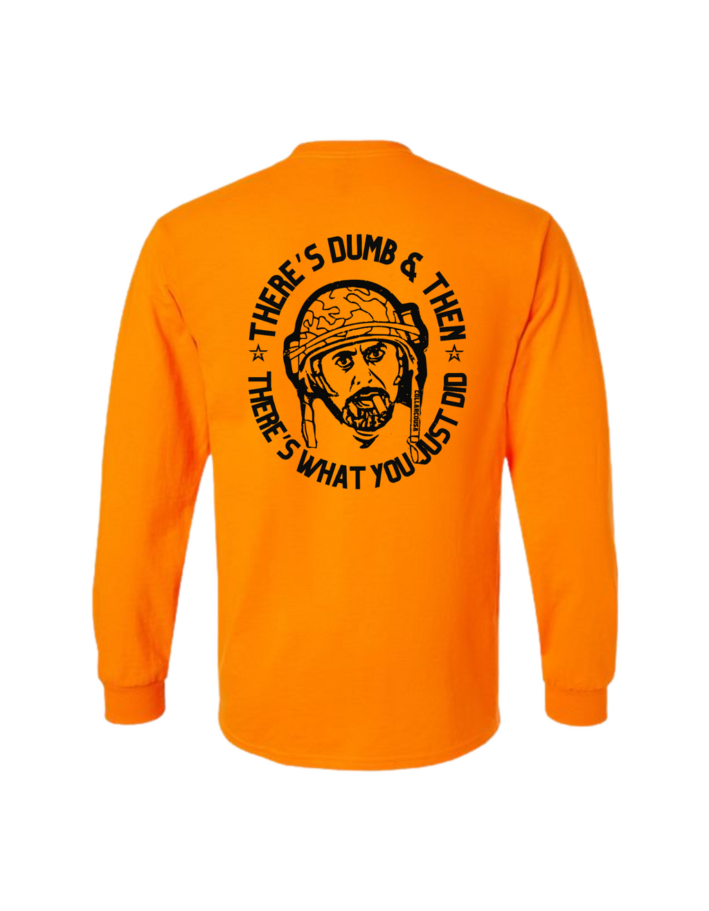 THERE'S DUMB, THEN THERES WHAT YOU JUST DID SHIRT