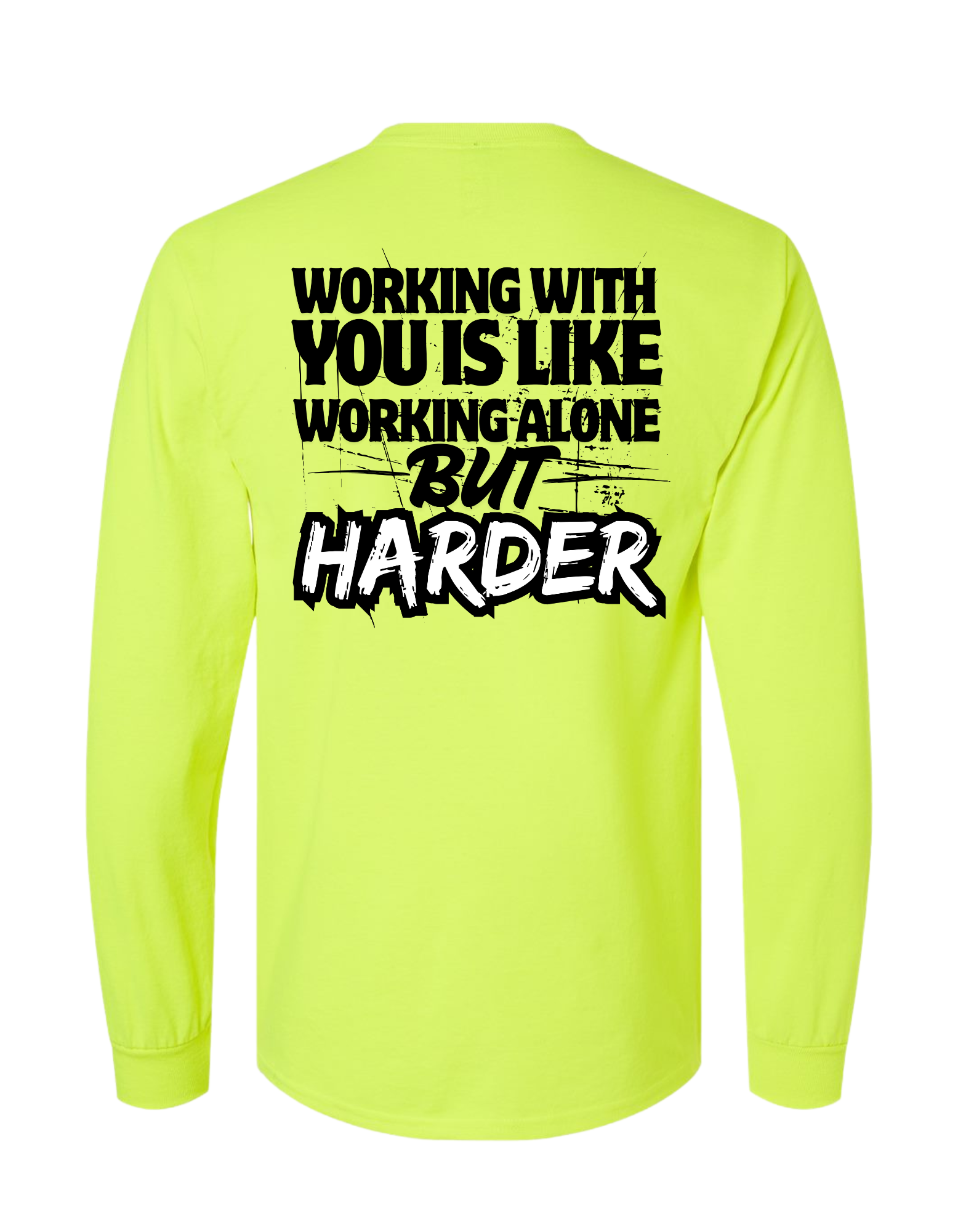 WORKING WITH YOU IS LIKE WORKING ALONE BUT HARD LONG SLEEVE WITH POCKET