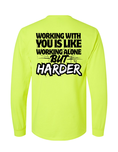 WORKING WITH YOU IS LIKE WORKING ALONE BUT HARD LONG SLEEVE WITH POCKET