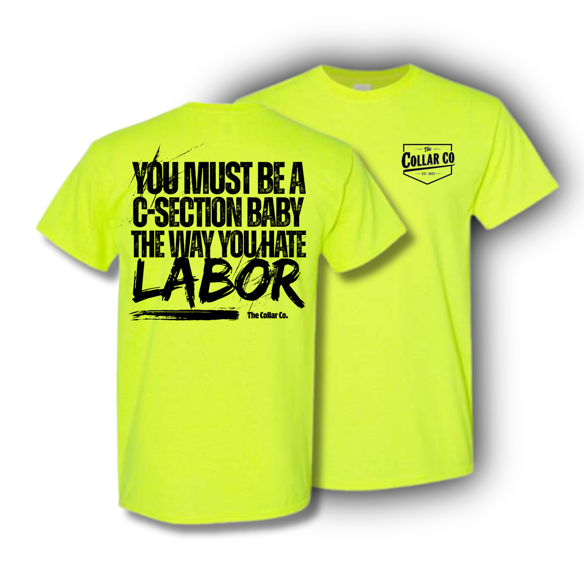 YOU MUST BE A C-SECTION BABY THE WAY YOU HATE LABOR TEE