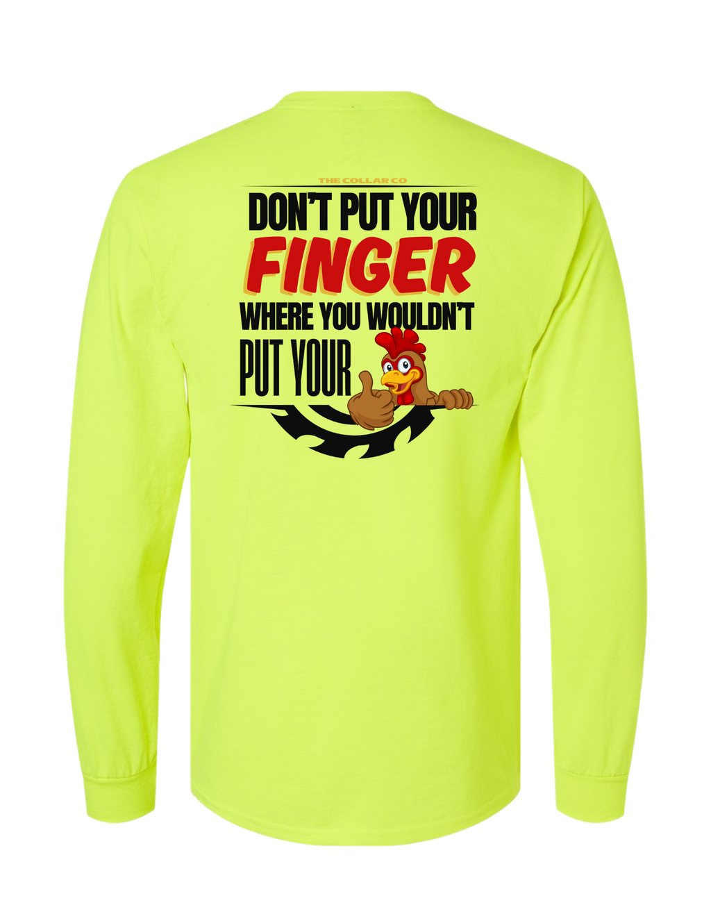 DONT PUT YOUR FINGER WHERE YOU WOULD PUT YOUR LONG SLEEVE WITH POCKET