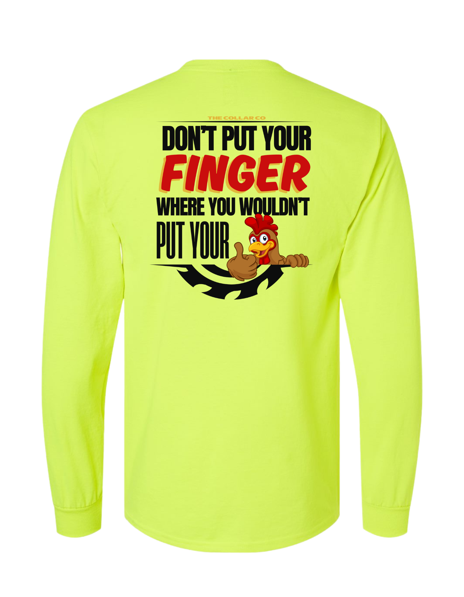 DONT PUT YOUR FINGER WHERE YOU WOULD PUT YOUR LONG SLEEVE WITH POCKET