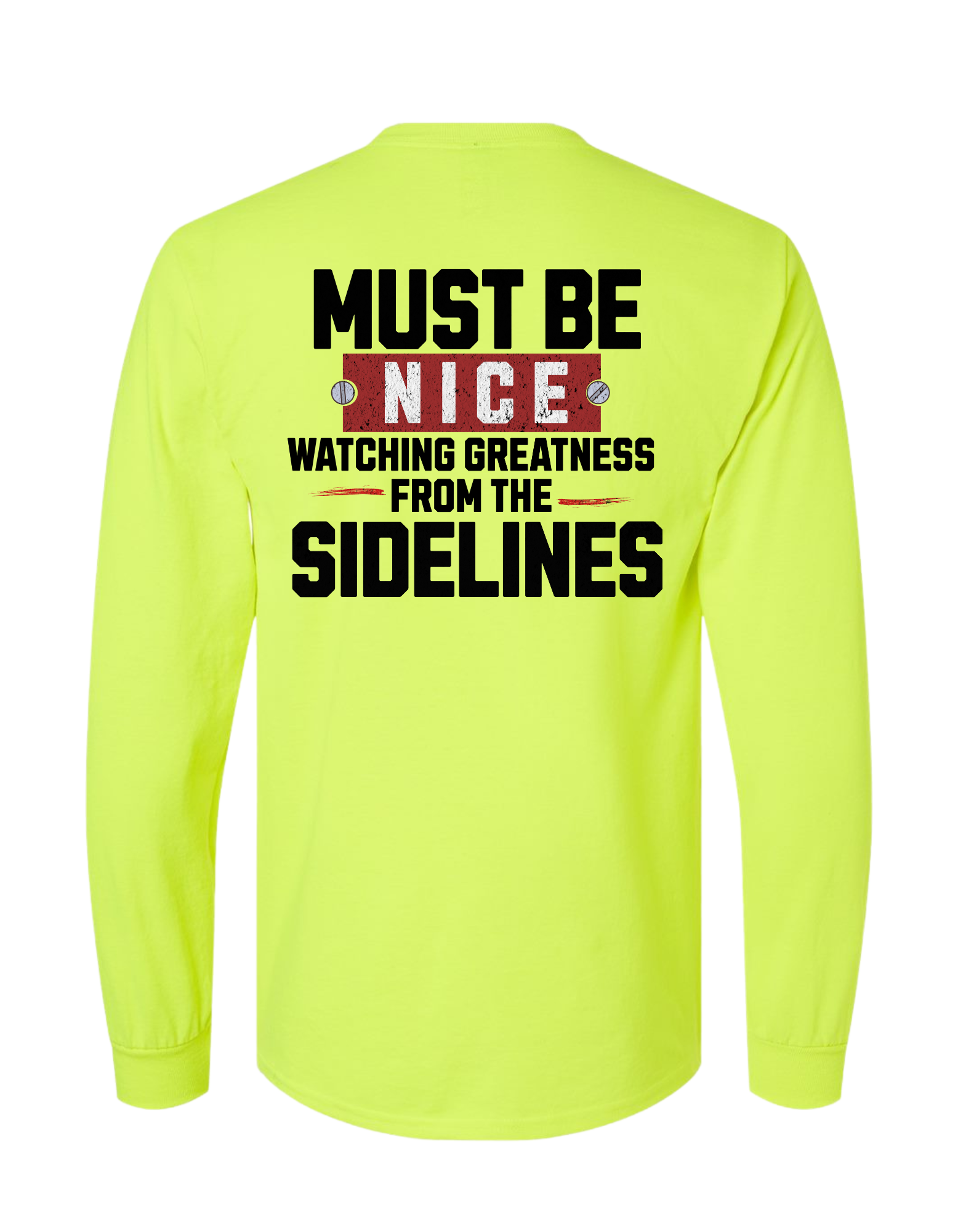 MUST BE NICE WATCHING GREATNESS FROM THE SIDELINES LONG SLEEVE WITH POCKET