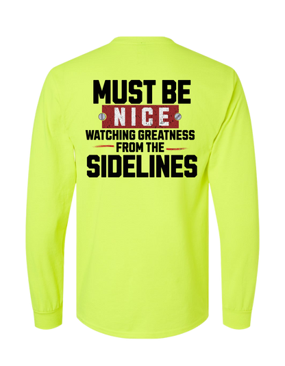 MUST BE NICE WATCHING GREATNESS FROM THE SIDELINES LONG SLEEVE WITH POCKET