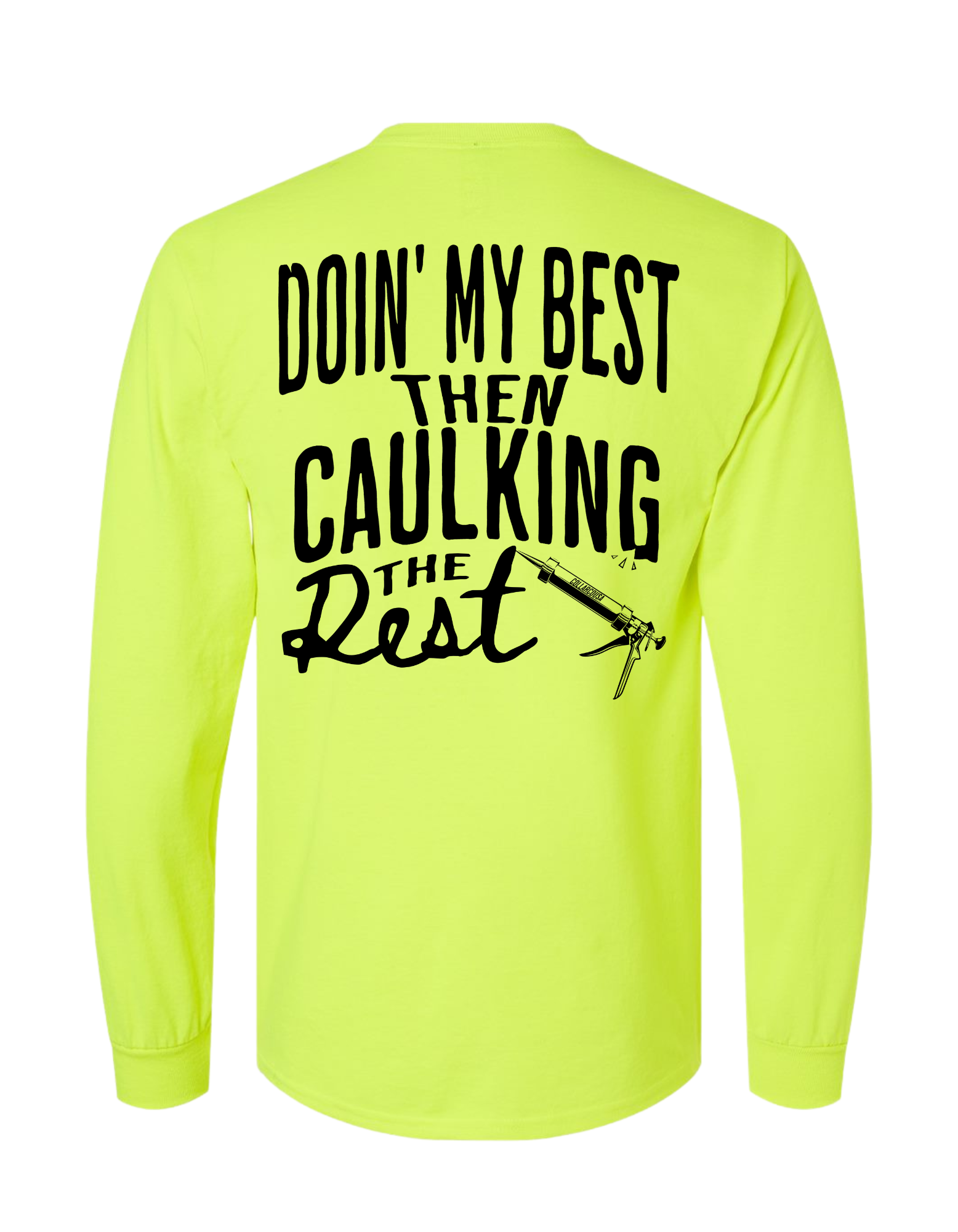 DOING MY BEST THEN CAULKING THE REST LONG SLEEVE WITH POCKET