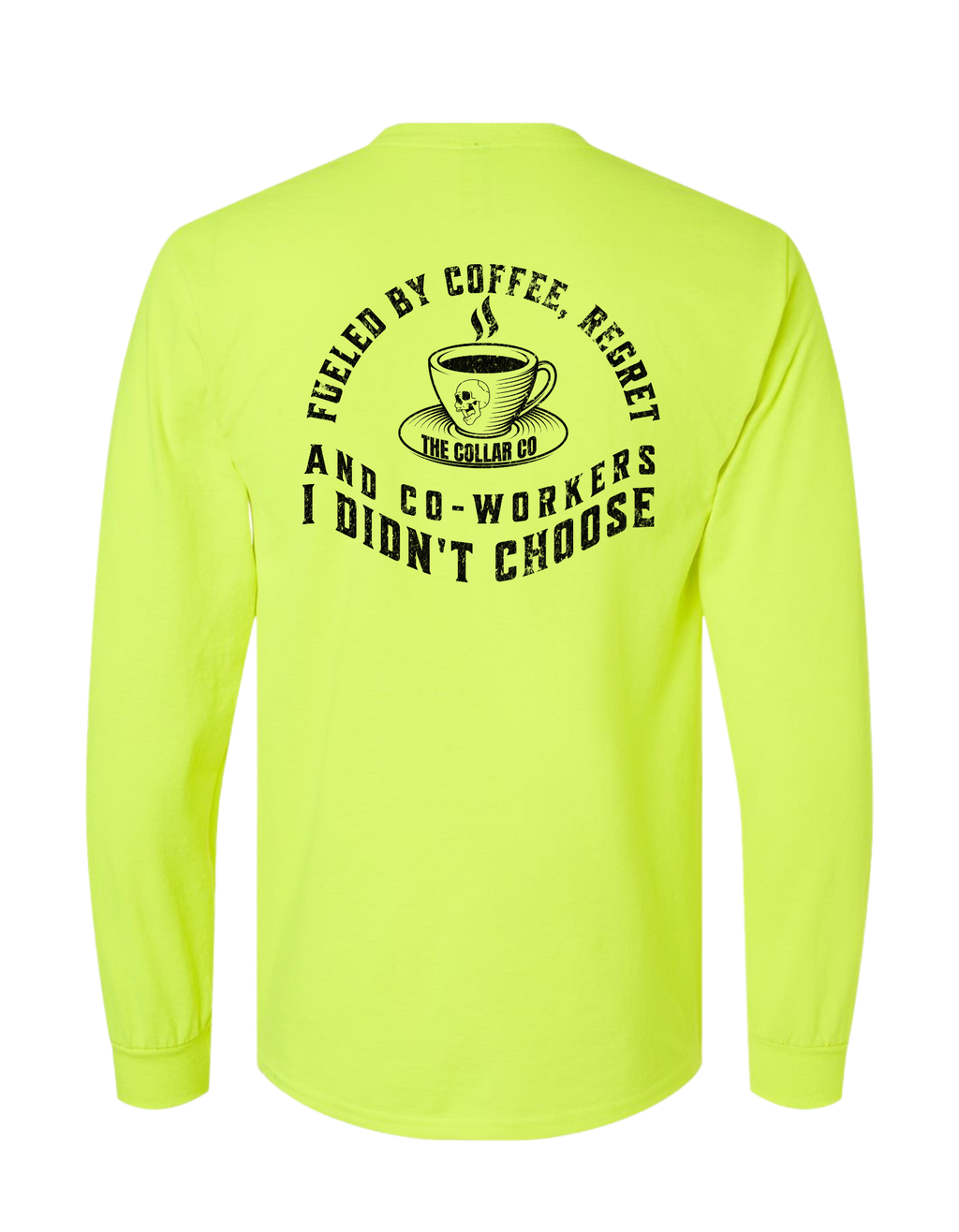 FUELED BY CO-WORKERS I DIDNT CHOOSE LONG SLEEVE WITH POCKET