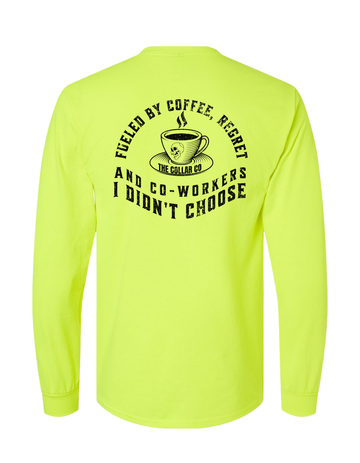 FUELED BY CO-WORKERS I DIDNT CHOOSE LONG SLEEVE WITH POCKET