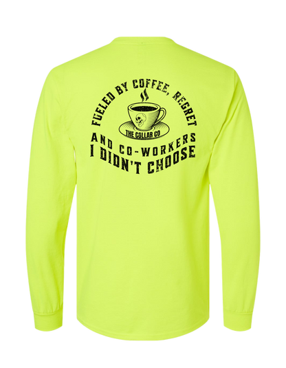 FUELED BY CO-WORKERS I DIDNT CHOOSE LONG SLEEVE WITH POCKET