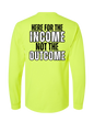 HERE FOR THE INCOME NOT THE OUTCOME LONG SLEEVE WITH POCKET