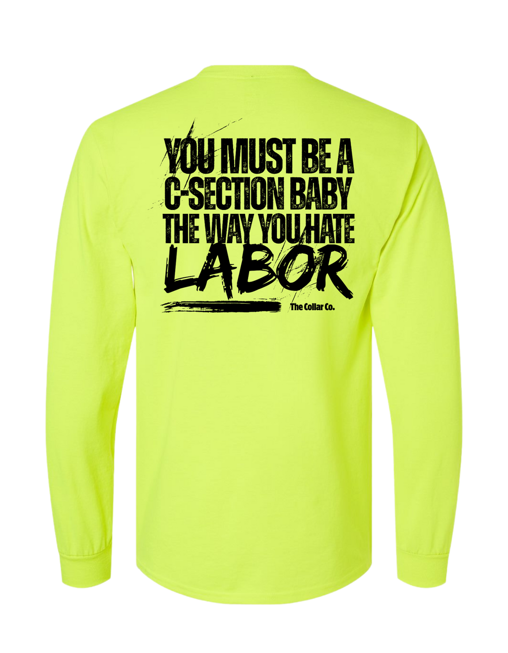 YOU MUST BE A C-SECTION BABY THE WAY YOU HATE LABOR LONG SLEEVE WITH POCKET