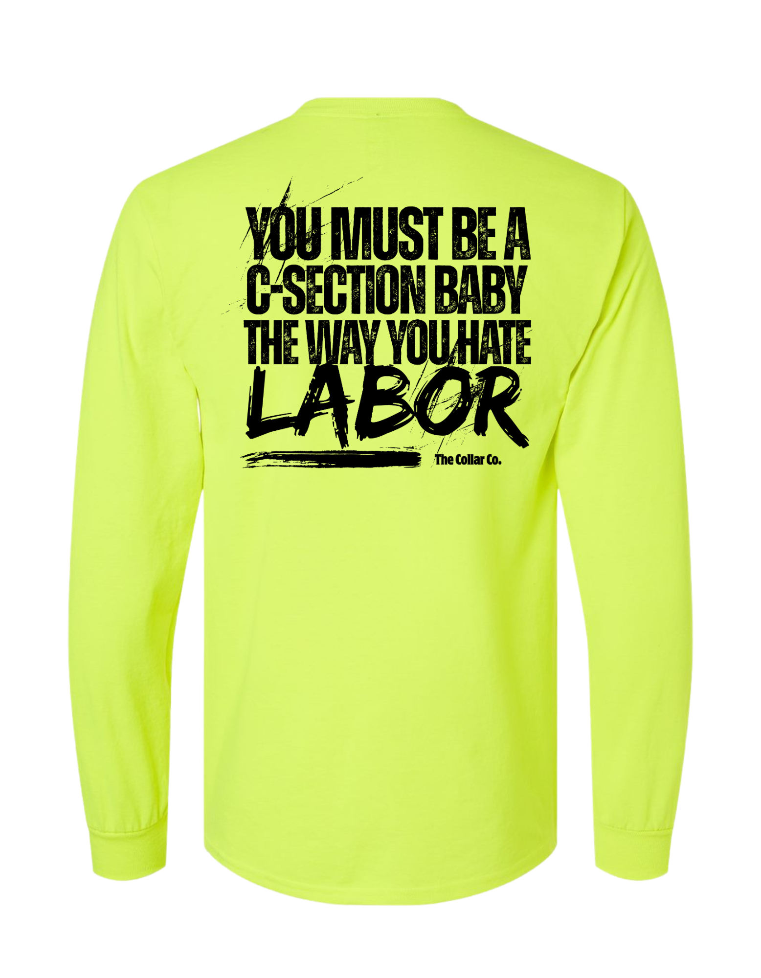 YOU MUST BE A C-SECTION BABY THE WAY YOU HATE LABOR LONG SLEEVE WITH POCKET