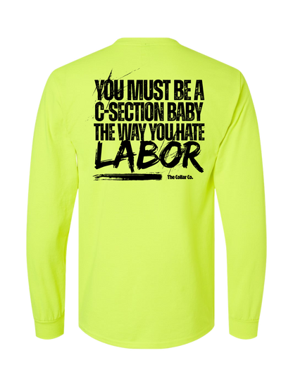 YOU MUST BE A C-SECTION BABY THE WAY YOU HATE LABOR LONG SLEEVE WITH POCKET