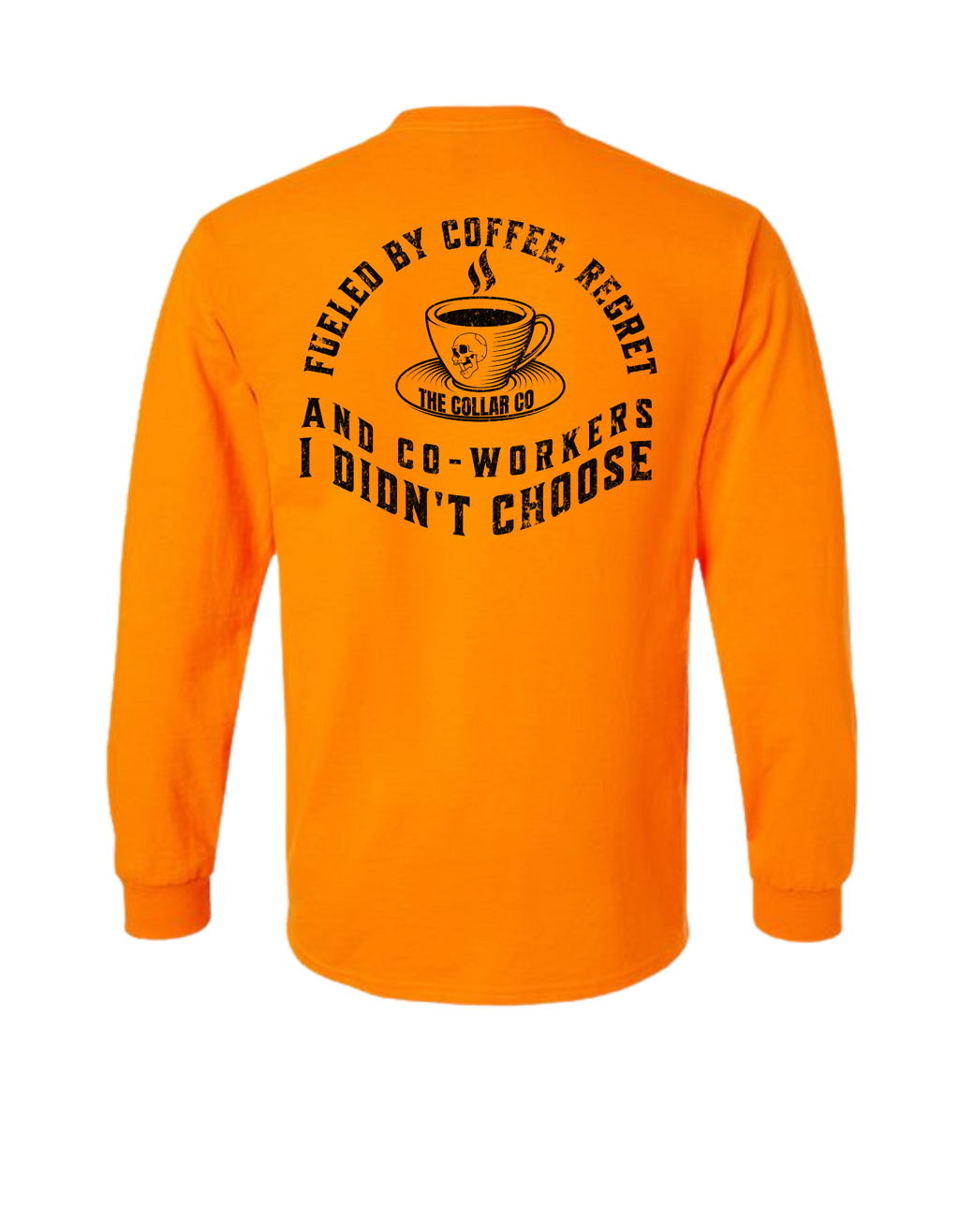 FUELED BY CO-WORKERS I DIDNT CHOOSE LONG SLEEVE WITH POCKET