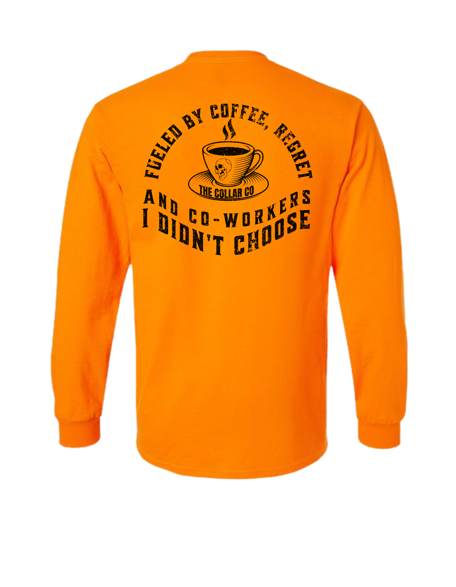 FUELED BY CO-WORKERS I DIDNT CHOOSE LONG SLEEVE WITH POCKET