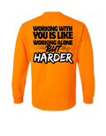 WORKING WITH YOU IS LIKE WORKING ALONE BUT HARD LONG SLEEVE WITH POCKET