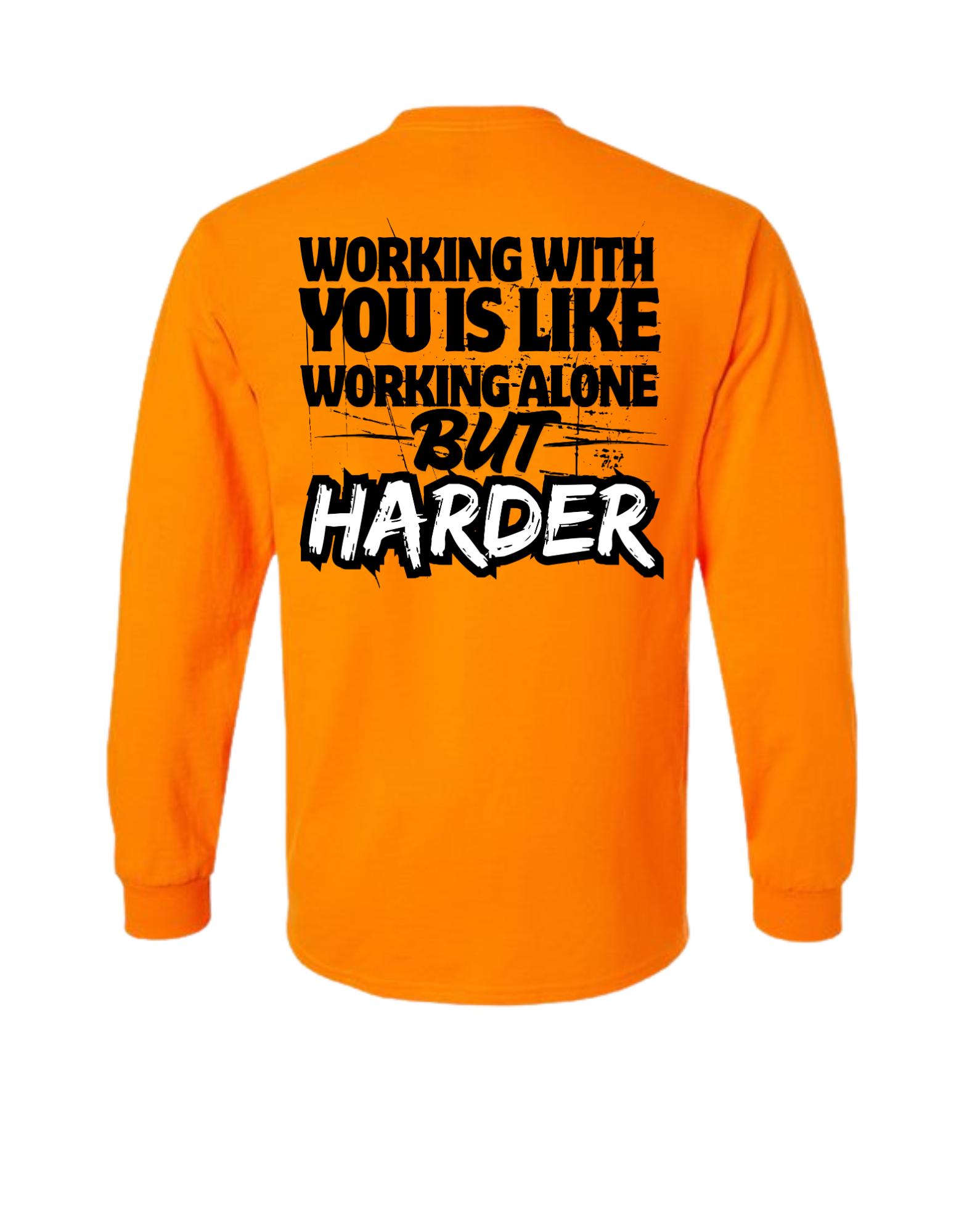 WORKING WITH YOU IS LIKE WORKING ALONE BUT HARD LONG SLEEVE WITH POCKET