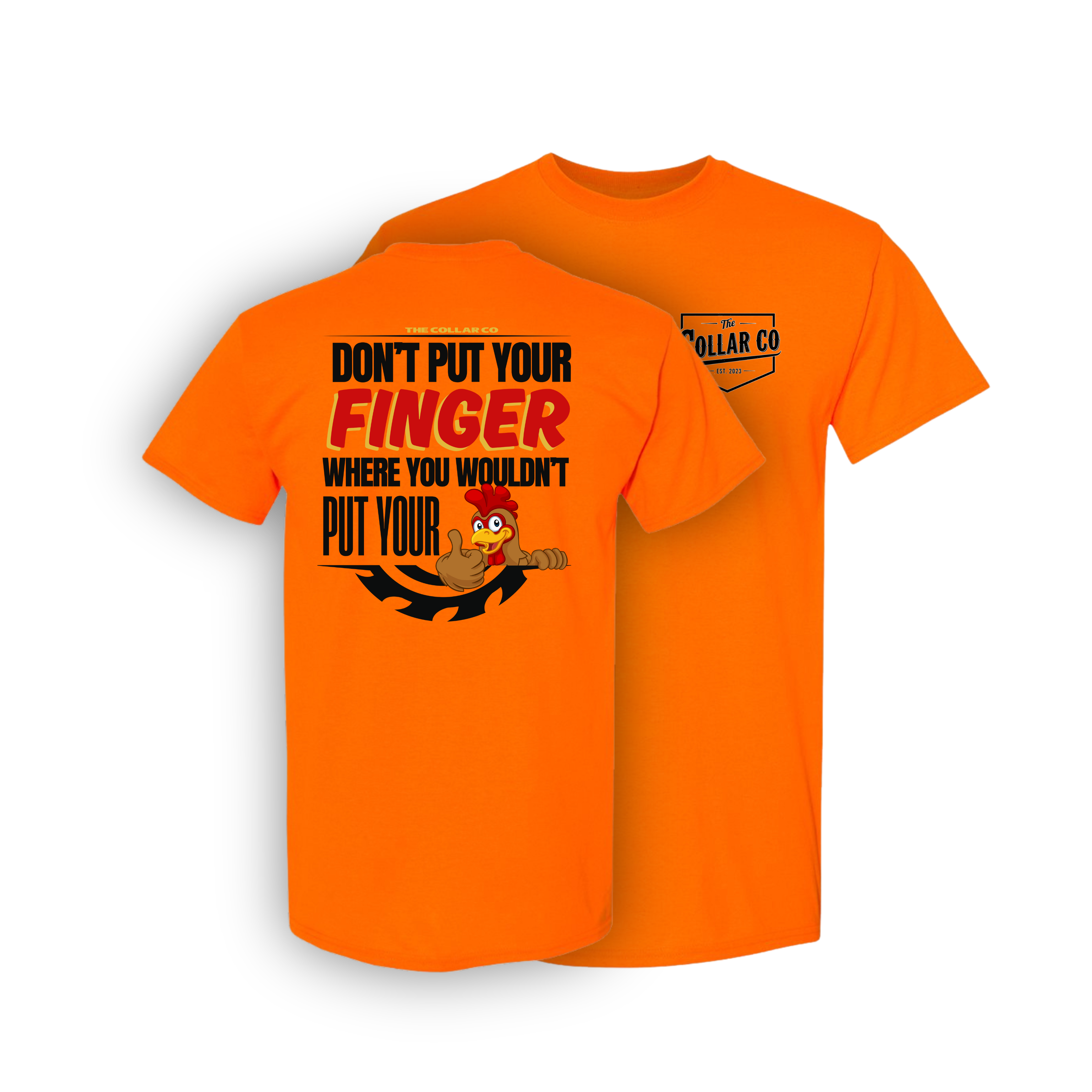 DONT PUT YOUR FINGER WHERE YOU WOULDN'T PUT YOUR CHICKEN T SHIRT
