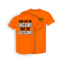 HERE FOR THE INCOME, NOT THE OUTCOME SHIRT