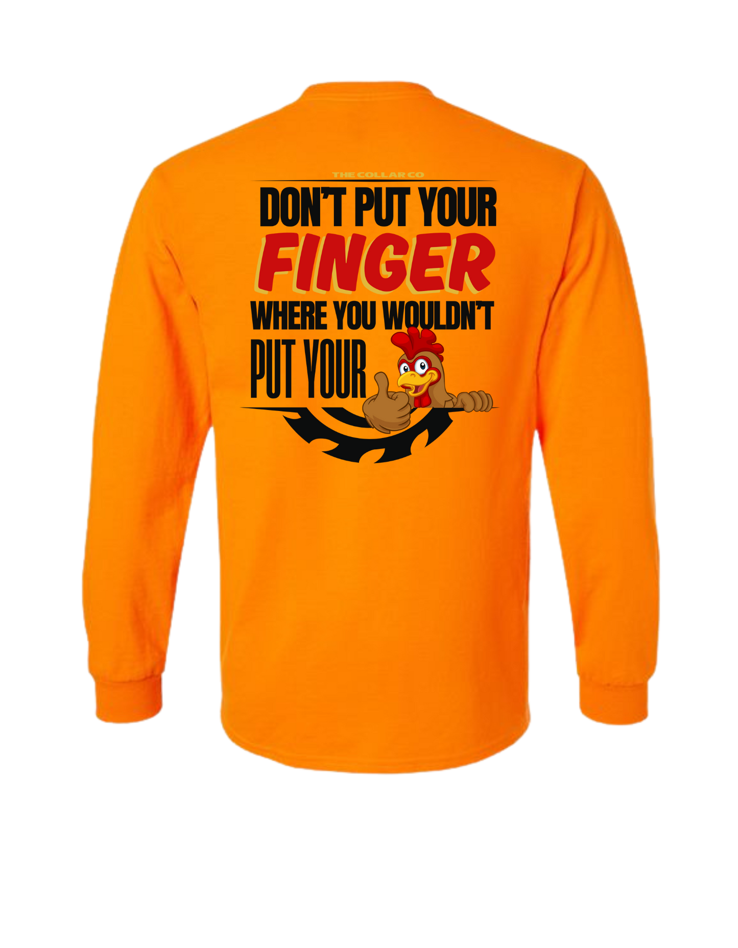 DONT PUT YOUR FINGER WHERE YOU WOULD PUT YOUR LONG SLEEVE WITH POCKET