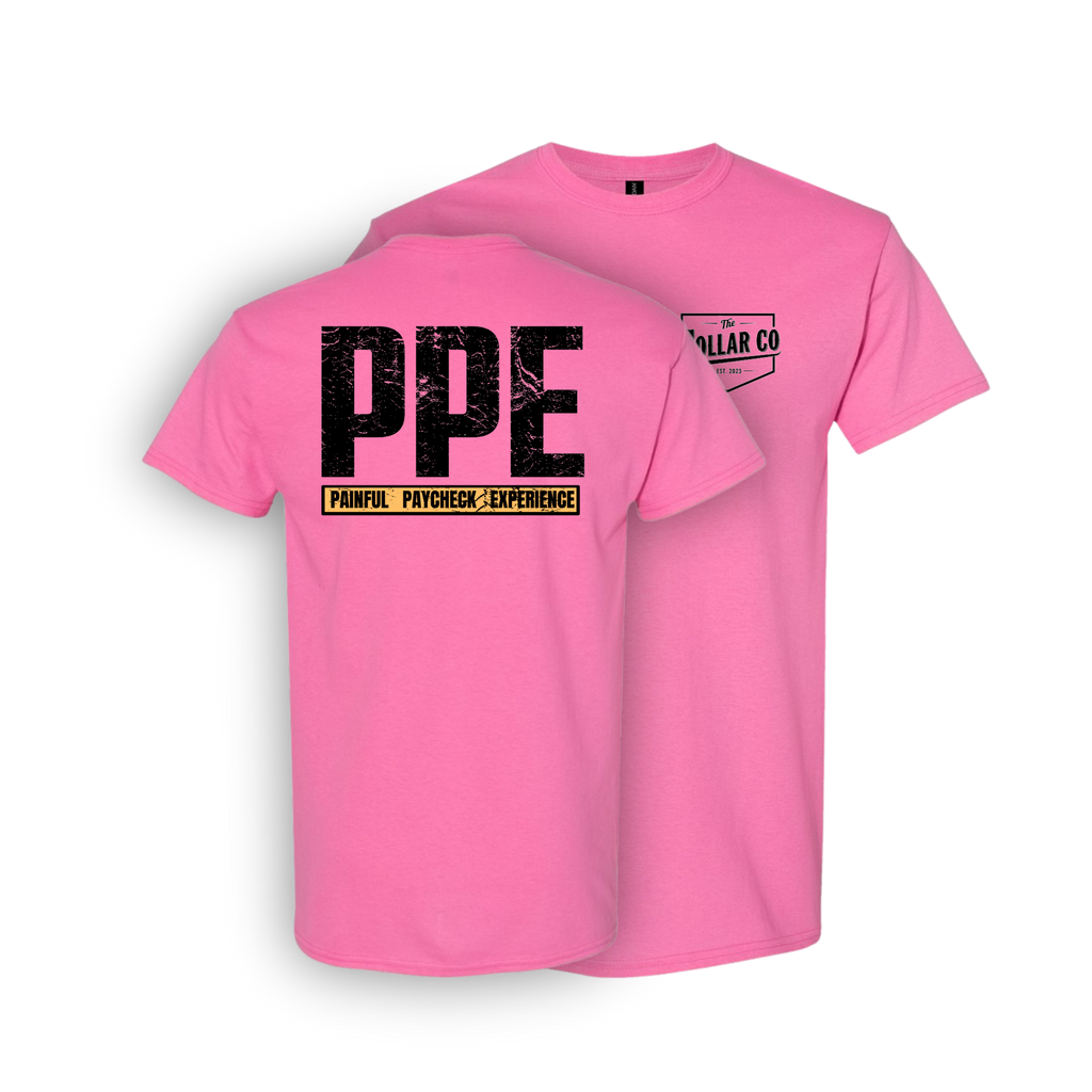 PPE - PAINFUL PAYCHECK EXPERIENCE T SHIRT