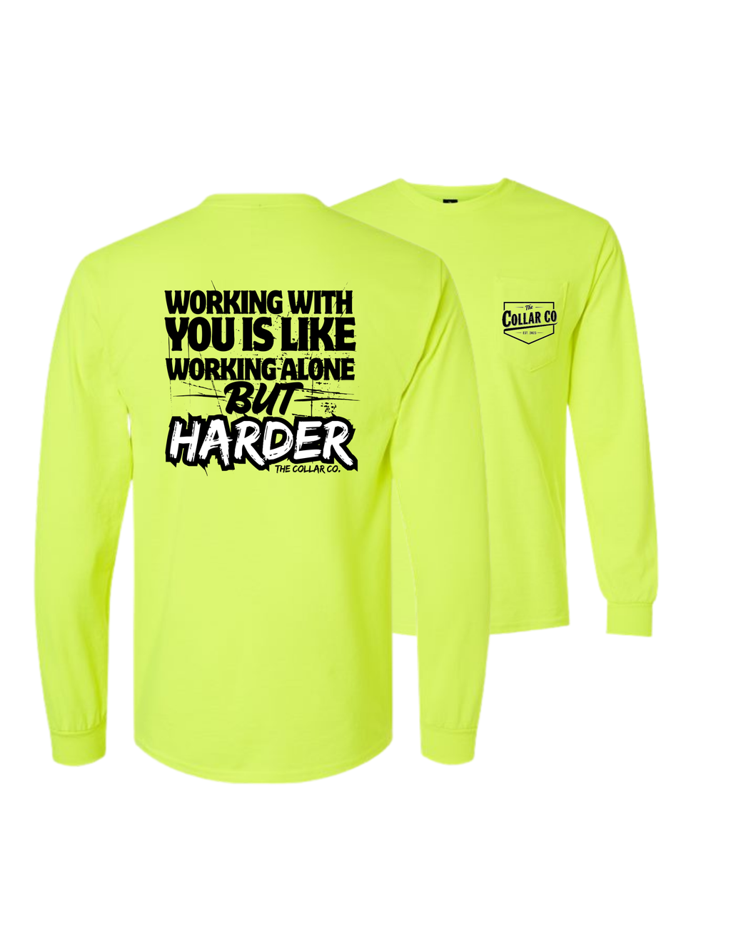 WORKING WITH YOU IS LIKE WORKING ALONE BUT HARDER TEE
