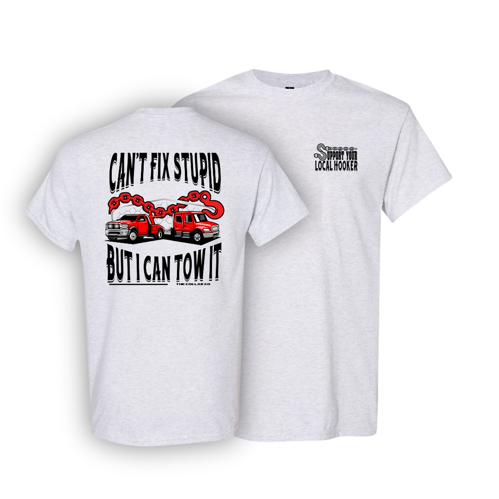 CANT FIX STUPID TOW TRUCKERS T SHIRT
