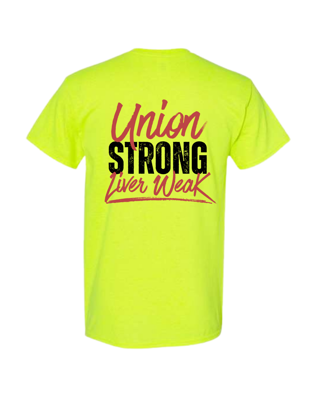 UNION STRONG, LIVER WEAK SHIRT