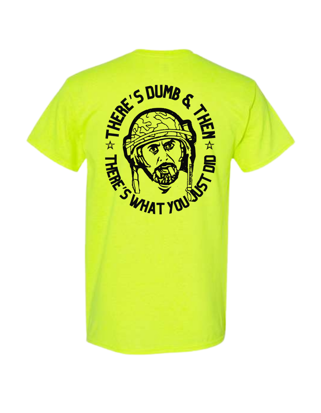THERE'S DUMB, THEN THERES WHAT YOU JUST DID SHIRT