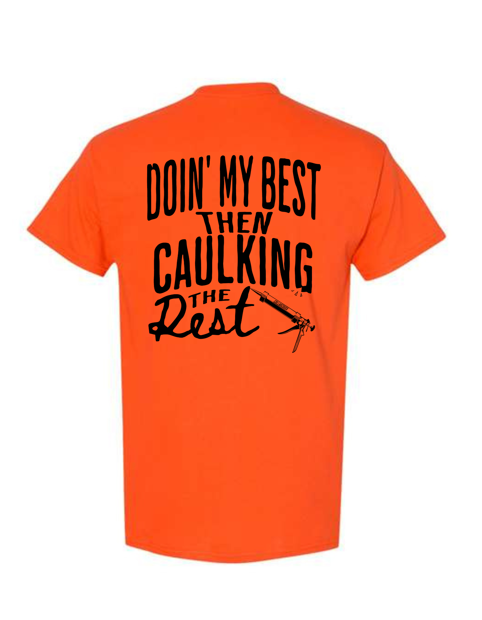Doin' my best Then caulking the Rest T shirt