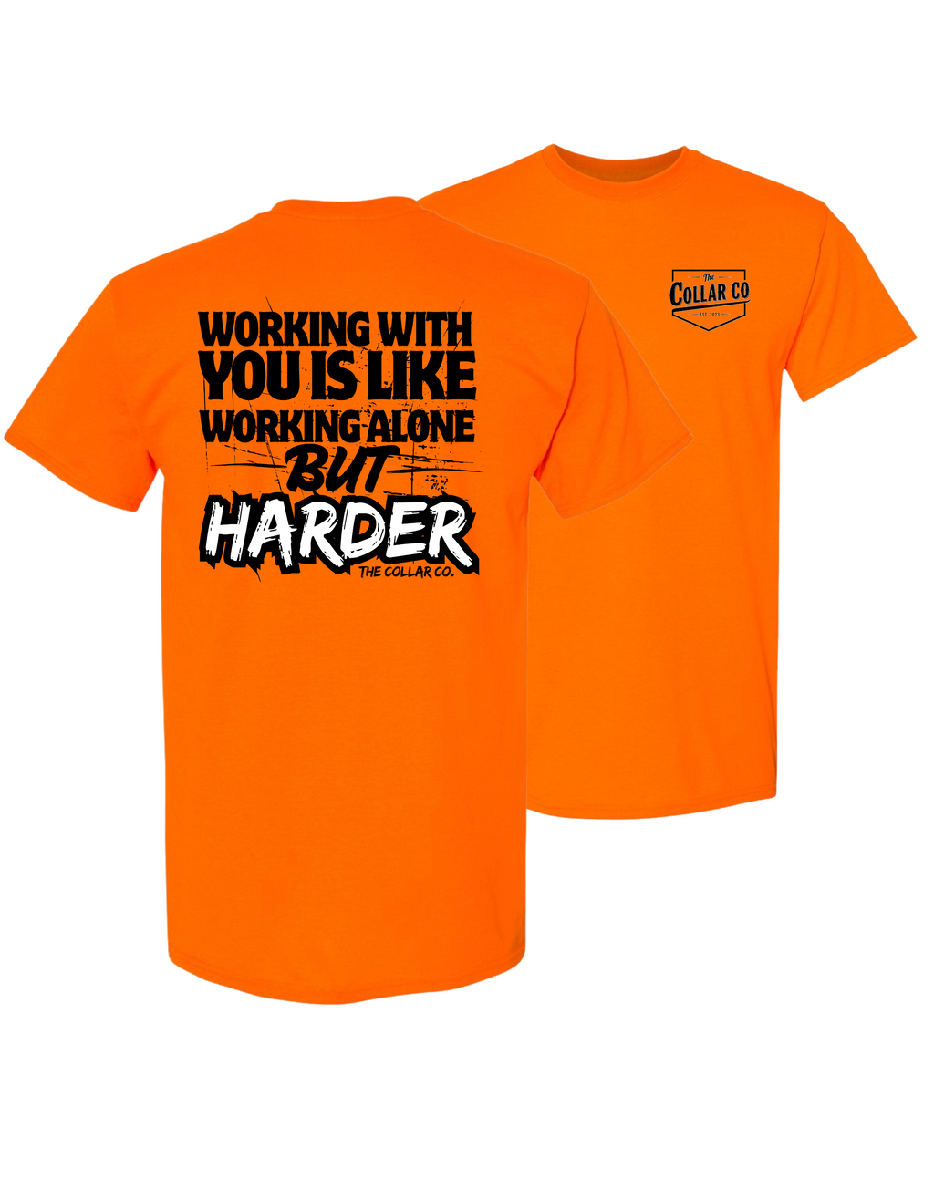 WORKING WITH YOU IS LIKE WORKING ALONE BUT HARDER TEE