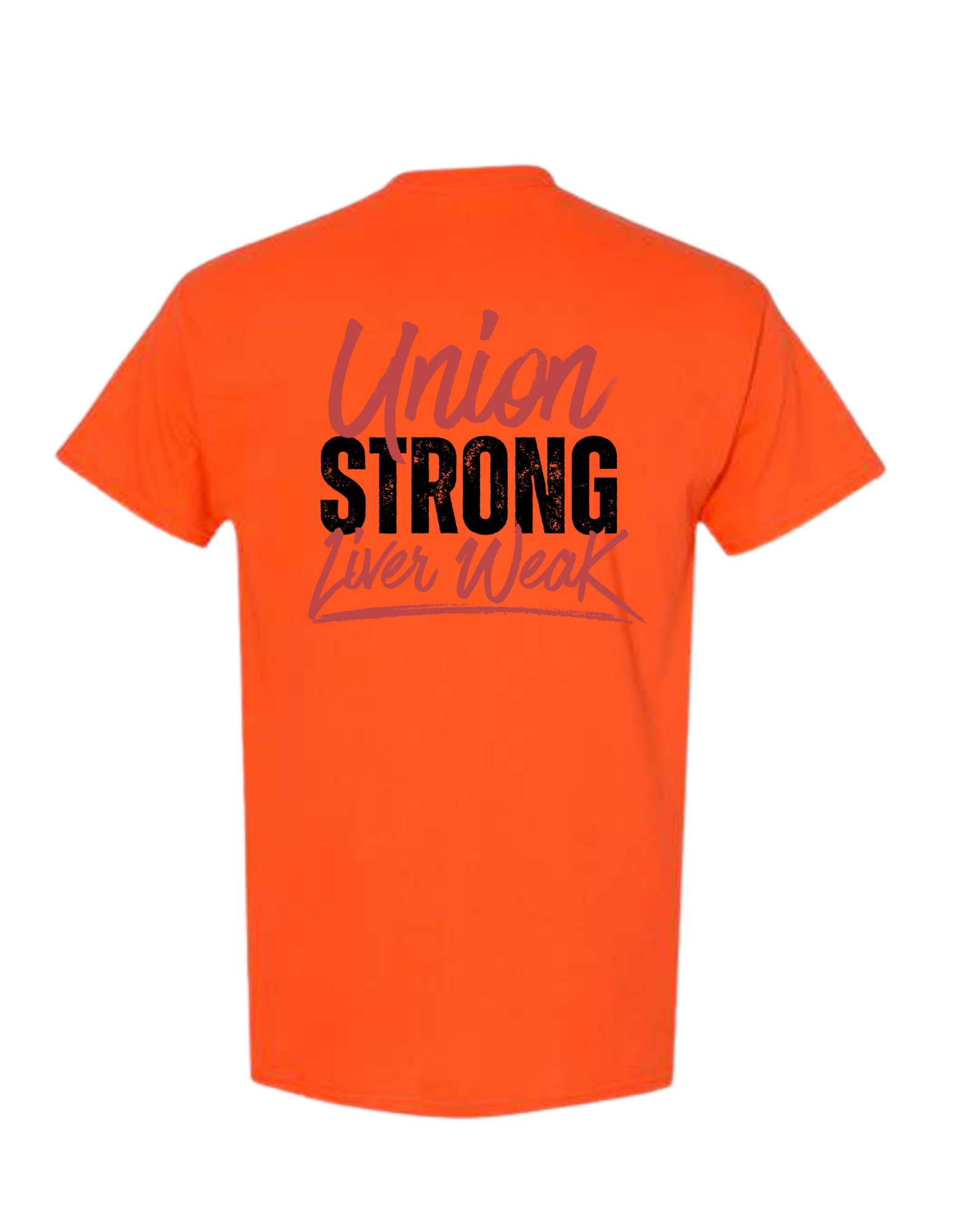 UNION STRONG, LIVER WEAK SHIRT