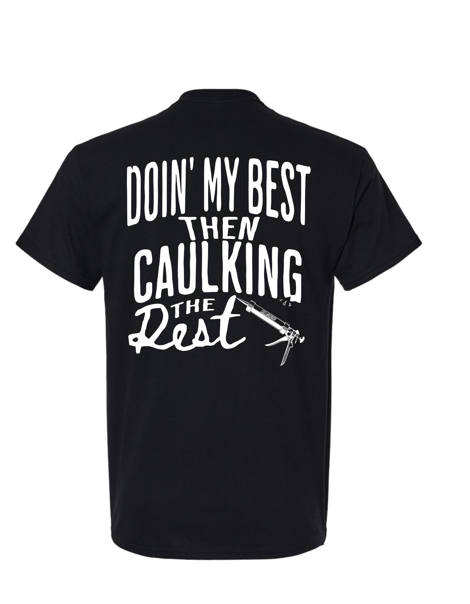 Doin' my best Then caulking the Rest T shirt