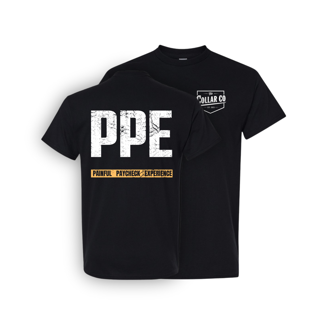 PPE - PAINFUL PAYCHECK EXPERIENCE T SHIRT